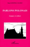 Kinga Siatkowska-Callebat - Parlons Polonais. Langue Et Culture.