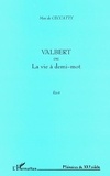 Max de Ceccatty - Valbert Ou La Vie A Demi Mots.