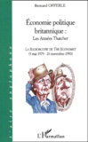 Bernard Offerle - Economie Politique Britannique : Les Annees Thatcher. La Radioscopie De The Economist (5 Mai 1979 - 24 Novembre 1990).