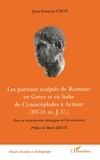Jean- François Croz - Les portraits sculptés de Romains en Grèce et en Italie de Cynoscéphales à Actium (197-31 av J.C).