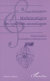 Franck Jedrzejewski - Mathematiques Des Systemes Acoustiques. Temperaments Et Modeles Contemporains.