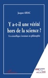 Jacques Arsac - Y-A-T-Il Une Verite Hors De La Science? Un Scientifique S'Aventure En Philosophie.