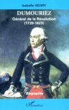 Isabelle Henry - Dumouriez. General De La Revolution (1739-1823).