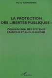Martin Kuengienda - La Protection Des Libertes Publiques : Comparaison Des Systemes Francais Et Anglo-Saxons.