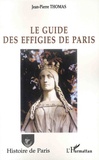 Jean-Pierre Thomas - Le guide des effigies de Paris.