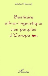 Michel Praneuf - Bestiaire Ethno-Linguistique Des Peuples D'Europe.