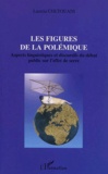 Lamria Chetouani - Les Figures De La Polemique. Aspects Linguistiques Et Discursifs Du Debat Public Sur L'Effet De Serre.
