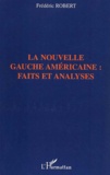 Frédéric Robert - La Nouvelle Gauche Americaine : Faits Et Analyses.
