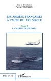 Pierre Pascallon - Les armées Françaises à l'aube du XXIe siècle - Tome 1, La marine nationale.