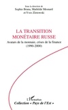 Sophie Brana - La Transition Monetairte Russe Avatars De La Monnaie,Crises De La Finance(1990-2000).