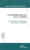 Catherine Prudhomme-Deblanc - Un Ministere Francais Face A L'Europe. Le Cas Du Ministere De L'Equipement, Des Transports Et Du Logement.