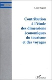 Louis Dupont - Contributions A L'Etude Des Dimensions Economiques Du Tourisme Et Des Voyages.