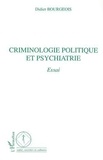  Bourgeois - Criminologie Politique Et Psychiatrie : Essai.