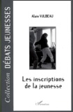 Alain Vulbeau - Les Inscriptions De La Jeunesse.