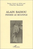  Anonyme - Alain Badiou : Penser le multiple. - Actes du Colloque de Bordeaux, 21-23 octobre 1999.