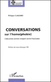 Philippe Clauzard - Conversations Sur L'Homo(Phobie). L'Education Comme Rempart Contre L'Exclusion.