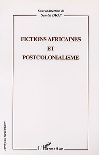 Samba Diop - Fictions Africaines Et Postcolonialisme.