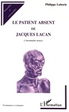 Philippe Laborie - Le patient absent de Jacques Lacan - L'innommable menace.