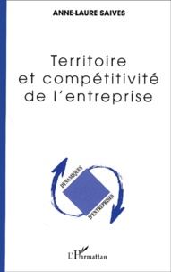 Anne-Laure Saives - Territoire Et Competitivite De L'Entreprise. Territorialisation Des Entreprises Industrielles Agroalimentaires Des Pays De La Loire.