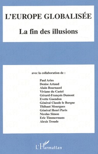 Thibaut Mourgues et Claude Le Borgne - L'Europe Globalisee. La Fin Des Illusions.