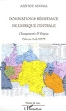 Assitou Ndinga - Domination & résistance de l'Afrique centrale. - Changements & enjeux.