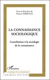 Francis Farrugia - La Connaissance Sociologique. Contribution A La Sociologie De La Connaissance.