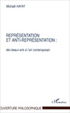 Michaël Hayat - Representation Et Anti-Representation : Des Beaux-Arts A L'Art Contemporain.