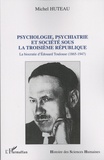 Michel Huteau - Psychologie, psychiatrie et société sous la Troisième République - La biocratie d'Edouard Toulouse (1865-1947).