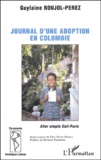 Guylaine Roujol-Perez - Journal d'une adoption en Colombie - Aller simple Cali-Paris.