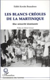 Edith Kovats Beaudoux - Les Blancs Creoles De La Martinique. Une Minorite Dominante.