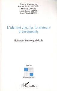 Simone Baillauquès et Michèle Lavoie - L'identité chez les formateurs d'enseignants - Echanges franco-québécois.