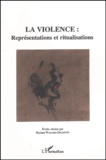 Myriam Watthée-Delmotte - La Violence : Representations Et Ritualisations.