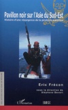 Eric Frécon - Pavillon noir sur l'Asie du Sud-Est - Histoire d'une résurgence de la piraterie maritime.