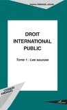 Delphine Emmanuel Adouki - Droit International Public. Tome 1, Les Sources.