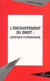 Anne Teissier-Ensminger - L'Enchantement Du Droit : Legistique Platonicienne.