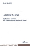 Tamas Ullmann - La genèse du sens. - Signification et expérience dans la phénoménologie génétique de Husserl.