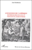 José Rabasa - L'Invention De L'Amerique. Historiographie Espagnole Et Formation De L'Eurocentrisme.