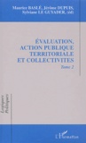 Sylviane Le Guyader et Jérôme Dupuis - Evaluation, Action Publique Territoriale Et Collectivites. Tome 2.
