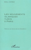 Birol Caymaz - Les Mouvements Islamiques Turcs A Paris.