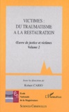 Robert Cario - Oeuvre De Justice Et Victimes. Volume 2, Victimes : Du Traumatisme A La Restauration.