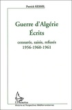 Patrick Kessel - Guerre d'Algérie, Ecrits - Censurés, saisis, refusés 1956-1960-1961.