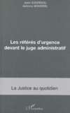 Antoine Bourrel et Jean Gourdou - Les Referes D'Urgence Devant Le Juge Administratif.