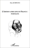 Elsa Schifano - L'Edition Africaine En France : Portraits.