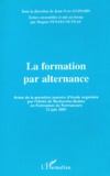 Hugues Pentecouteau et Jean-Yves Guinard - La Formation Par Alternance. Actes De La Premiere Journee D'Etude Organisee Par L'Unite De Recherche-Action En Formation De Formateurs (13 Juin 2001).