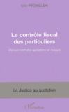 Eric Péchillon - Le Controle Fiscal Des Particuliers. Deroulement Des Operations Et Recours.
