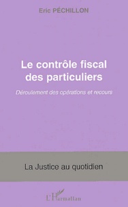 Eric Péchillon - Le Controle Fiscal Des Particuliers. Deroulement Des Operations Et Recours.