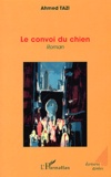 Ahmed Tazi - Le convoi du chien.