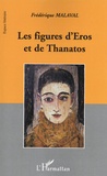 Frédérique Malaval - Les figures d'Eros et de Thanatos.