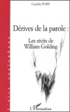 Camille Fort - Dérives de la parole : Les récits de William Golding.