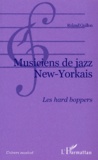 Roland Guillon - Musiciens De Jazz New-Yorkais. Les Hard Boppers.